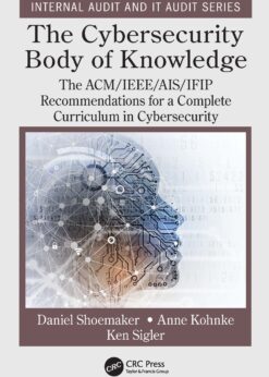 The Cybersecurity Body of Knowledge: The ACM/IEEE/AIS/IFIP Recommendations for a Complete Curriculum in Cybersecurity eBook