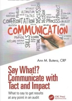 Say What!? Communicate with Tact and Impact: What to say to get results at any point in an audit eBook