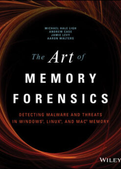 The Art of Memory Forensics: Detecting Malware and Threats in Windows, Linux, and Mac Memory eBook