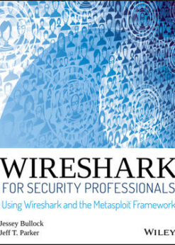 Wireshark for Security Professionals: Using Wireshark and the Metasploit Framework eBook
