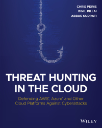 Threat Hunting in the Cloud: Defending AWS, Azure and Other Cloud Platforms Against Cyberattacks eBook