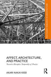 Affect, Architecture, and Practice: Toward a Disruptive Temporality of Practice eBook