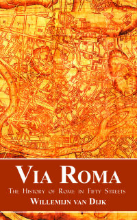 Via Roma: The History of Rome in Fifty Streets eBook
