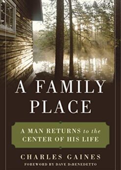 A Family Place: A Man Returns to the Center of His Life eBook