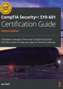 CompTIA Security+: SY0-601 Certification Guide: Complete coverage of the new CompTIA Security (SY0-601) exam to help you pass on the first attempt, 2nd Edition eBook