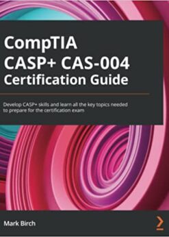 CompTIA CASP+ CAS-004 Certification Guide: Develop CASP skills and learn all the key topics needed to prepare for the certification exam eBook