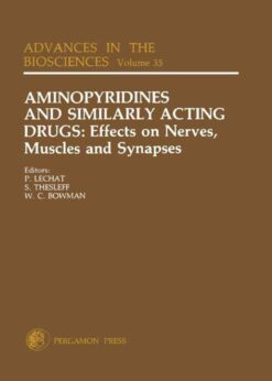 Aminopyridines and Similarly Acting Drugs: Effects on Nerves, Muscles and Synapses: Proceedings of a IUPHAR Satellite Symposium in Conjunction with the 8th International Congress of Pharmacology, Paris, France, July 27-29, 1981 eBook