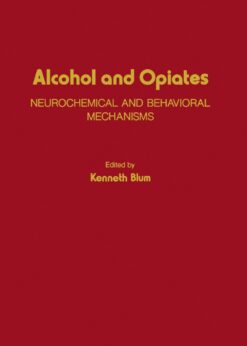 Alcohol and Opiates: Neurochemical and Behavioral Mechanisms eBook