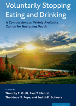 Voluntarily Stopping Eating and Drinking: A Compassionate, Widely-Available Option for Hastening Death eBook
