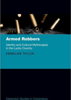 Armed Robbers: Identity and Cultural Mythscapes in the Lucky Country eBook