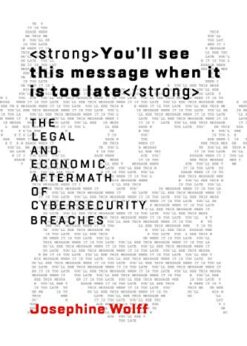 You'll See This Message When It Is Too Late: The Legal and Economic Aftermath of Cybersecurity Breaches eBook