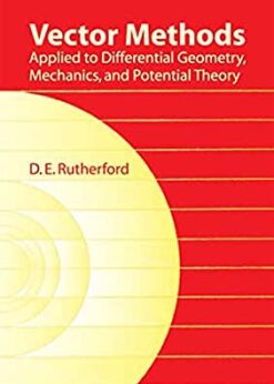 Vector Methods Applied to Differential Geometry, Mechanics, and Potential Theory eBook