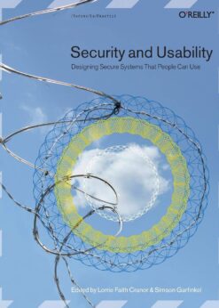 Security and Usability: Designing Secure Systems that People Can Use eBook