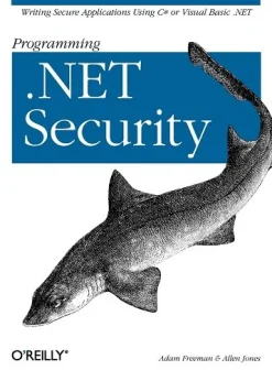 Programming .NET Security: Writing Secure Applications Using C# or Visual Basic .NET eBook