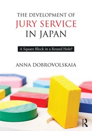 The Development of Jury Service in Japan : A square block in a round hole? eBook