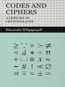 Codes and Ciphers - A History of Cryptography eBook