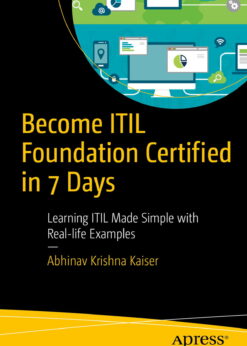 Become ITIL Foundation Certified in 7 Days: Learning ITIL Made Simple with Real-life Examples eBook