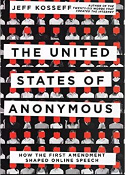 The United States of Anonymous: How the First Amendment Shaped Online Speech eBook