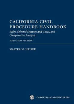 California Civil Procedure Handbook 2019-2020: Rules, Selected Statutes and Cases, and Comparative Analysis, 2019-2020 Edition eBook