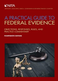 A Practical Guide to Federal Evidence: Objections, Responses, Rules, and Practice Commentary eBook
