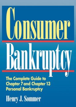Consumer Bankruptcy: The Complete Guide to Chapter 7 and Chapter 13 Personal Bankruptcy eBook
