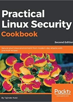 Practical Linux Security Cookbook: Secure your Linux environment from modern-day attacks with practical recipes, 2nd Edition eBook