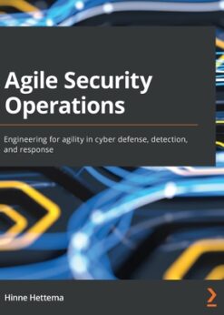Agile Security Operations: Engineering for agility in cyber defense, detection, and response eBook