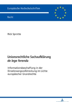 Unionsrechtliche Sachaufklärung de lege ferenda: Informationsbeschaffung in der Einzelzwangsvollstreckung im Lichte europäischer Grundrechte eBook