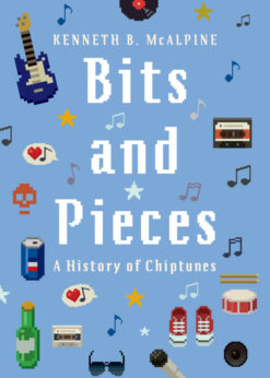 Bits and Pieces: A History of Chiptunes eBook