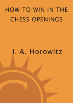 How to Win in the Chess Openings: A Noted Champion Reveals the Secrets of Seizing and Holding the Initiative eBook