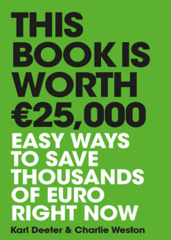 This Book is Worth €25,000: Easy ways to save thousands of euro right now eBook