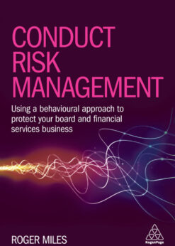 Conduct Risk Management: Using a Behavioural Approach to Protect Your Board and Financial Services Business eBook