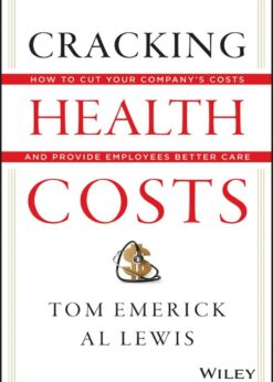 Cracking Health Costs: How to Cut Your Company's Health Costs and Provide Employees Better Care eBook
