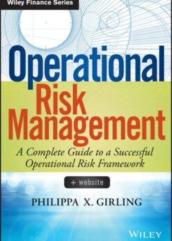 Operational Risk Management: A Complete Guide to a Successful Operational Risk Framework eBook
