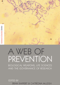 A Web of Prevention: Biological Weapons, Life Sciences and the Governance of Research eBook