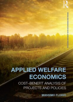 Applied Welfare Economics: Cost-Benefit Analysis of Projects and Policies eBook