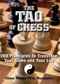 The Tao Of Chess: 200 Principles to Transform Your Game and Your Life eBook