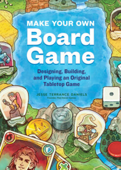 Make Your Own Board Game: Designing, Building, and Playing an Original Tabletop Game eBook