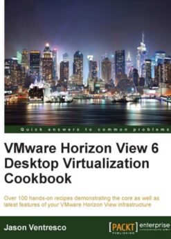 VMware Horizon View 6 Desktop Virtualization Cookbook eBook