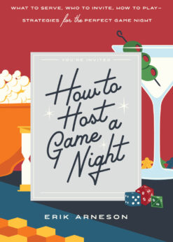 How to Host a Game Night: What to Serve, Who to Invite, How to Play—Strategies for the Perfect Game Night eBook