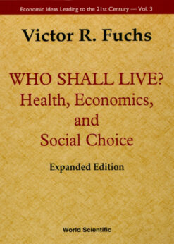 Who Shall Live? Health, Economics And Social Choice (2nd Expanded Edition): Health, Economics and Social Choice eBook