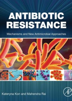 Antibiotic Resistance: Mechanisms and New Antimicrobial Approaches eBook