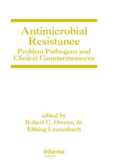 Antimicrobial Resistance: Problem Pathogens and Clinical Countermeasures eBook