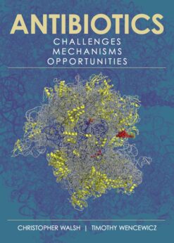 Antibiotics: Challenges, Mechanisms, Opportunities eBook