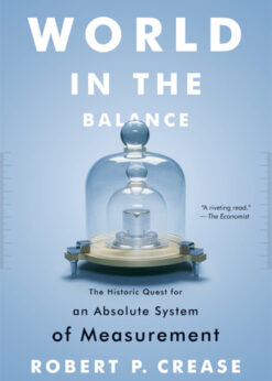 World in the Balance: The Historic Quest for an Absolute System of Measurement eBook
