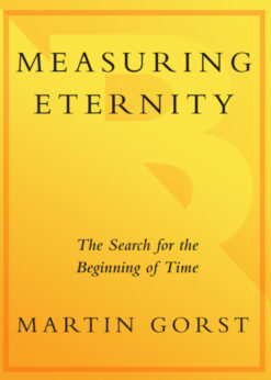Measuring Eternity: The Search for the Beginning of Time eBook