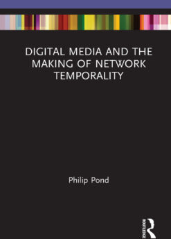 Digital Media and the Making of Network Temporality eBook