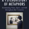 A Psychohistory of Metaphors: Envisioning Time, Space, and Self through the Centuries eBook