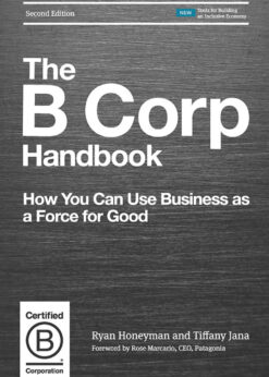 The B Corp Handbook: How You Can Use Business as a Force for Good eBook