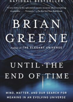 Until the End of Time: Mind, Matter, and Our Search for Meaning in an Evolving Universe eBook